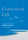 Image for The contented life: spirituality and the gift of years