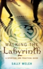 Image for Walking the labyrinth: a spiritual and practical guide