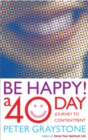 Image for Be Happy!: 40 Days to a More Contented You