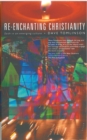 Image for Re-enchanting Christianity: faith in an emerging culture