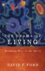 Image for The drama of living  : being wise in the spirit