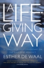 Image for A life-giving way  : a contemplative commentary on the rule of St Benedict