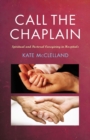 Image for Call the chaplain  : pastoral care in hospitals