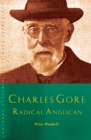 Image for Charles Gore: Radical Anglican