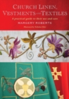 Image for Church linen, vestments and textiles  : a practical guide to their use and care