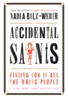 Image for Accidental saints  : finding God in all the wrong people