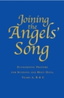 Image for Joining the angel&#39;s song  : Eucharistic prefaces for Sundays and holy days, years A, B &amp; C