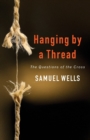 Image for Hanging by a thread  : the challenge of the cross