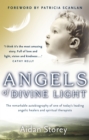 Image for Angels of divine light  : the remarkable autobiography of one of today&#39;s leading angelic healers and spiritual therapists