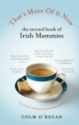 Image for That&#39;s more of it now  : the second book of Irish mammies