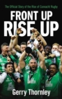 Image for Front up, rise up  : the official story of Connacht rugby