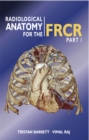 Image for Radiological Anatomy for the FRCR Part 1