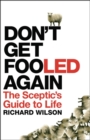 Image for Don&#39;t get fooled again  : a sceptic&#39;s handbook