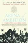 Image for Arena of ambition  : a history of the Cambridge Union