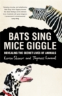 Image for Bats sing mice giggle  : revealing the secret lives of animals