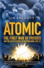 Image for Atomic  : the first war of physics and the secret history of the atom bomb, 1939-49