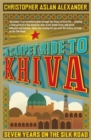 Image for A carpet ride to Khiva  : seven years on the Silk Road
