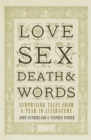 Image for Love, sex, death and words  : surprising tales from a year in literature