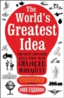 Image for The world&#39;s greatest idea  : the fifty greatest ideas that have changed humanity