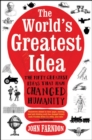 Image for The world&#39;s greatest idea: the fifty greatest ideas that have changed humanity