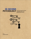 Image for 30-second psychology  : the 50 most thought-provoking psychology theories, each explained in half a minute