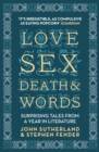 Image for Love, sex, death &amp; words: surprising tales from a year in literature