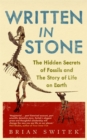 Image for Written in stone  : the hidden secrets of fossils and the story of life on Earth