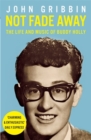 Image for Not fade away  : the life and music of Buddy Holly