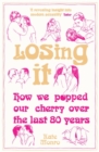 Image for Losing it  : how we popped our cherry over the last 80 years