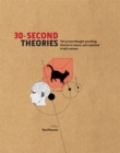 Image for 30-second theories: the 50 most thought-provoking theories in science, each explained in half a minutr