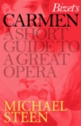 Image for Bizet&#39;s Carmen: A Short Guide to a Great Opera