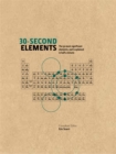 Image for 30-second elements  : the 50 most significant elements, each explained in half a minute