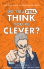 Image for Do you still think you&#39;re clever?: the Oxford and Cambridge questions