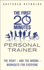 Image for The First 20 Minutes Personal Trainer: The right - and the wrong - workouts for everyone