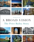 Image for A broad vision  : the Price Bailey story