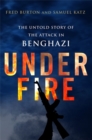 Image for Under fire  : the untold story of the attack in Benghazi