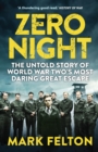 Image for Zero night: the untold story of World War Two&#39;s most daring great escape