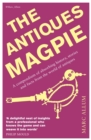 Image for The antiques magpie  : a compendium of absorbing history, stories and facts from the world of antiques