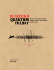 Image for 30-second quantum theory: the 50 most thought-provoking quantum concepts, each explained in half a minute