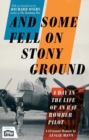 Image for And some fell on stony ground: a day in the life of an RAF bomber pilot : a fictional memoir