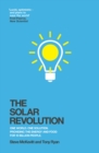 Image for The solar revolution: one world, one solution, providing the energy and food for 10 billion people