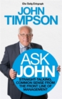 Image for Ask John: straight-talking, common sense from the front line of management