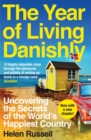 Image for The year of living Danishly: uncovering the secrets of the world&#39;s happiest country