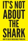 Image for It&#39;s Not About the Shark