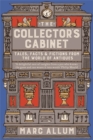 Image for The collector&#39;s cabinet  : tales, facts &amp; fictions from the world of antiques
