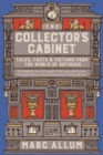 Image for The collector&#39;s cabinet: tales, facts and fictions from the world of antiques