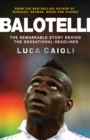 Image for Balotelli: the remarkable story behind the sensational headlines