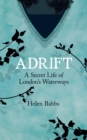 Image for Adrift: the secret life of London&#39;s waterways