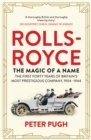 Image for The magic of a name: the Rolls-Royce story : the first 40 years of Britain&#39;s most prestigious company