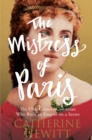Image for The mistress of Paris: the 19th-century courtesan who built an empire on a secret